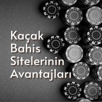 Kacak bahis sitelerinin avantajlari